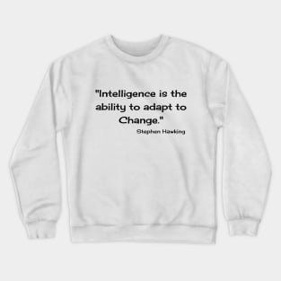 "Intelligence is the ability to adapt to Change." Bill Gates Crewneck Sweatshirt